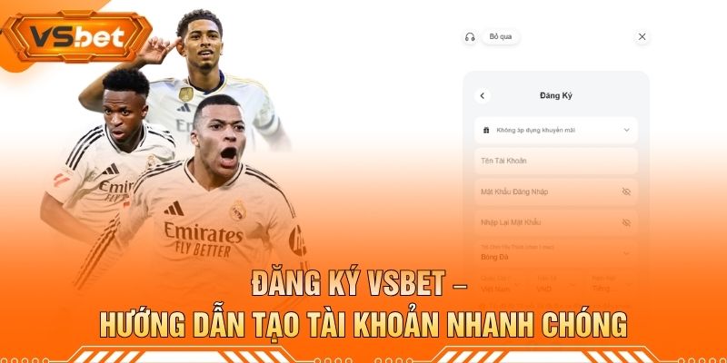 Đăng Ký VSBET – Hướng Dẫn Tạo Tài Khoản Nhanh Chóng