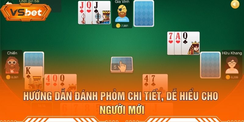 Hướng Dẫn Đánh Phỏm Chi Tiết, Dễ Hiểu Cho Người Mới