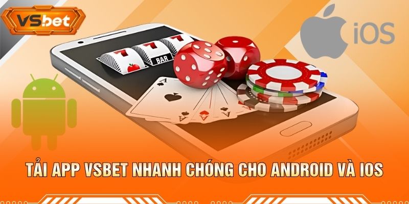 Tải App VSBET Nhanh Chóng Cho Android Và iOS