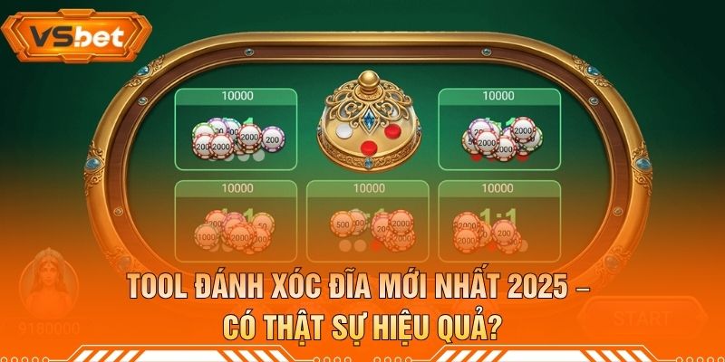 Tool Đánh Xóc Đĩa Mới Nhất 2025 – Có Thật Sự Hiệu Quả?