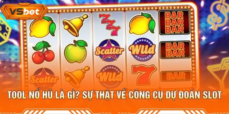 Tool Nổ Hũ Là Gì? Sự Thật Về Công Cụ Dự Đoán Slot